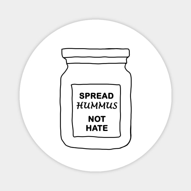 Spread hummus not hate Magnet by annaprendergast